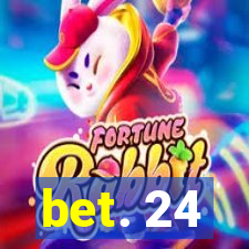 bet. 24